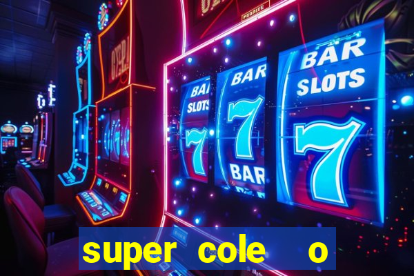 super cole  o 7784 jogos download